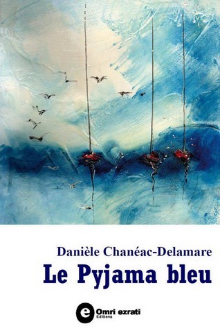 Le Pyjama bleu. Roman de Danièle Chanéac-Delamare